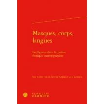 Masques, Corps, Langues - Les Figures Dans La Poésie Érotique Contemporaine