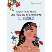 Mieux Vivre Avec Une Maladie Inflammatoire Au Naturel