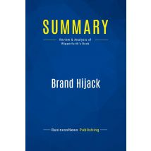 Summary: Brand Hijack : Review And Analysis Of Wipperfurth's Book
