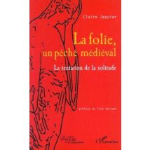 La Folie, Un Peche Medieval - La Tentation De La Solitude
