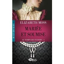 Au Temps Des Tudors - Mariée Et Soumise