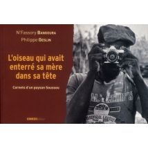 Carnets D'Un Paysan Soussou - L'Oiseau Qui Avait Enterré Sa Mère Dans Sa Tête