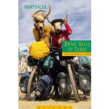 Entre Selle Et Terre - 3 Ans À Vélo En Afrique Et En Asie