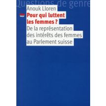 Pour Qui Luttent Les Femmes ? De La Représentation Des Intérêts Des Femmes Au Parlement Suisse