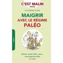 C'Est Malin Poche : Maigrir Avec Le Régime Paléo, C'Est Malin - Maigrir, Se Soigner, Vivre Mieux Et Plus Naturellement Au Quotidien