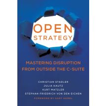 Open Strategy - Mastering Disruption From Outside The C-suite
