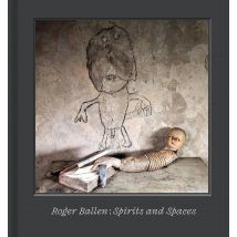 Roger Ballen Spirits And Spaces