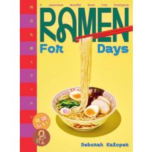 Ramen For Days : A Japanese Noodle Book For Everyone