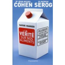 Savoir Manger - La Vérité Sur Nos Aliments
