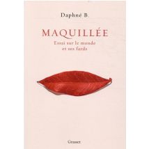 Maquillée : Essai Sur Le Monde Et Ses Fards
