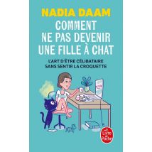 Comment Ne Pas Devenir Une Fille À Chat - L'Art D'Être Célibataire Sans Sentir La Croquette