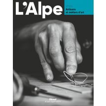 L'Alpe N.109 : Artisans Et Métiers D'Art : Artisans Et Métiers D'Art