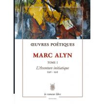 Oeuvres Poétiques Tome 1 Marc Alyn