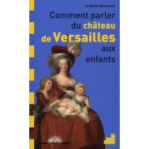 Comment Parler Du Château De Versailles Aux Enfants