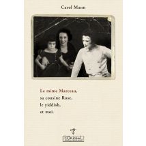 Le Mime Marceau, Sa Cousine Rose, Le Yiddish, Et Moi