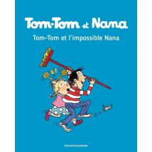 Tom-tom Et Nana Tome 1 : Tom-tom Et L'Impossible Nana