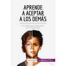 Aprende A Aceptar A Los Demas : Las Claves Para Deshacerte De Los Prejuicios