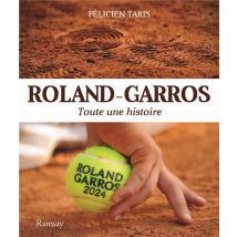 Rolland Garros 2024 : Toute Une Histoire