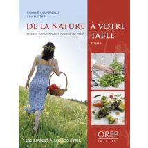 De La Nature À Votre Table T.1- Plantes Comestibles À Portée De Main