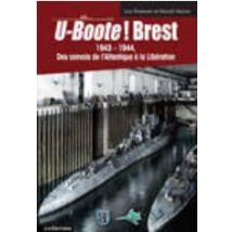 U-boote ! Brest T.2 : 1943-1944 Des Convois De L'Atlantique À La Libération