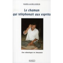 Le Chaman Qui Téléphonait Aux Esprits