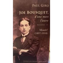 Joe Bousquet, D'Une Mort L'Autre Tome 1 : Mourir ! (1897-1918)