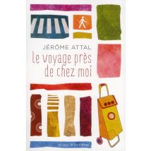 Le Voyage Pres De Chez Moi