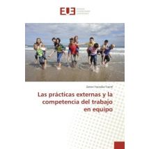 Las Practicas Externas Y La Competencia Del Trabajo En Equipo