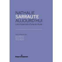 Nathalie Sarraute Aujourd'hui : Les Impensés D'Une Écriture