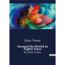 Around The World In Eighty Days : By Jules Verne