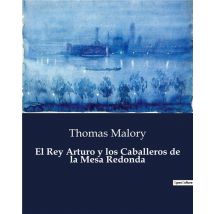 El Rey Arturo Y Los Caballeros De La Mesa Redonda