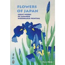 Flowers Of Japan : Great Works Of Japanese Woodblock Printing
