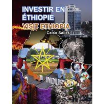 Investir En Éthiopie - Visit Ethiopia - Celso Salles : Collection Afrique