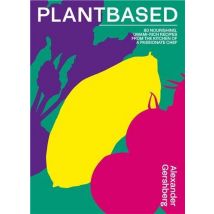 Plantbased : 80 Nourishing, Umami-rich Recipes From The Kitchen Of A Passionate Chef