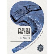 L'Âge Des Low Tech - Vers Une Civilisation Techniquement Soutenable