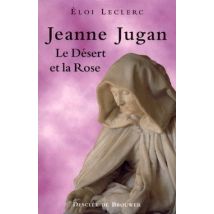 Jeanne Jugan - Le Désert Et La Rose