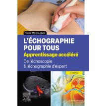 L'Échographie Pour Tous : Apprentissage Accéléré : De L'Échoscopie À L'Échographie D'Expert (2e Édition)