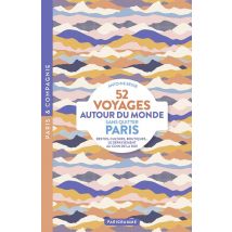 52 Voyages Autour Du Monde Sans Quitter Paris