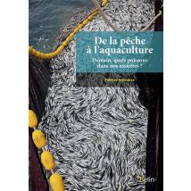 De La Pêche À L'Aquaculture - Demain, Quels Poissons Dans Nos Assiettes ?