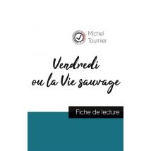 Vendredi Ou La Vie Sauvage De Michel Tournier : Fiche De Lecture Et Analyse Complète De L'Oeuvre