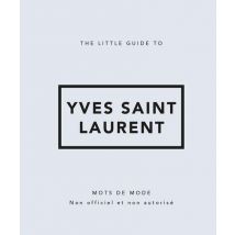 The Little Guide To Yves Saint-laurent