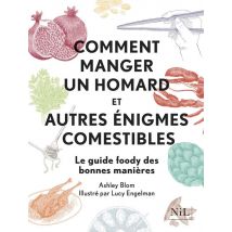 Comment Manger Un Homard Et Autres Énigmes Comestibles