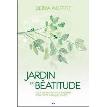 Jardin De Béatitude - Cultiver Son Paysage Intérieur Pour Découvrir Qui L'On Est