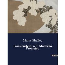 Frankenstein- O El Moderno Prometeo