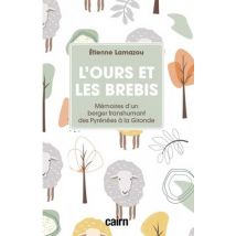 L'Ours Et Les Brebis : Mémoires D'Un Berger Transhumant Des Pyrénées À La Gironde