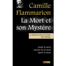 La Mort Et Son Mystère - La Trilogie En Un Seul Volume : Avant La Mort, Autour De La Mort, Après La Mort