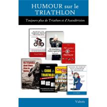 Humour Sur Le Triathlon : L'Intégrale : Toujours Plus De Triathlon Et D'Autodérision