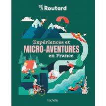 Guide Du Routard : Expériences Et Micro-aventures En France