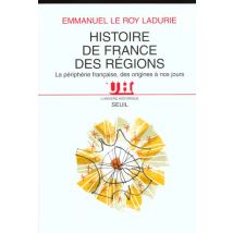 Histoire De France Des Régions - La Péripherie Française, Des Origines À Nos Jours