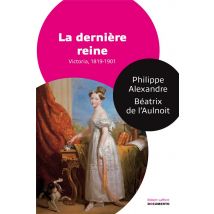 La Dernière Reine - Victoria, 1818-1901